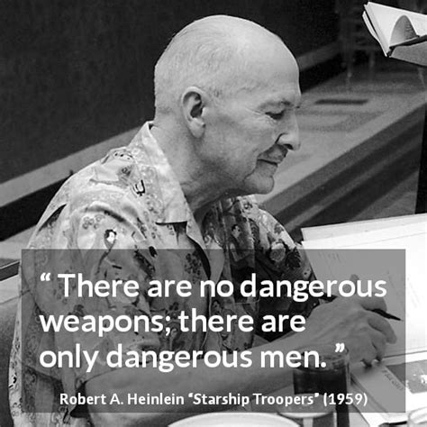Starship Troopers Quotes by Robert A. Heinlein .